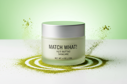 KQ's BUTTAs Match What! 4 oz cosmetic jar put matcha around the jar